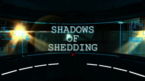 SHADOWS OF SHEDDING