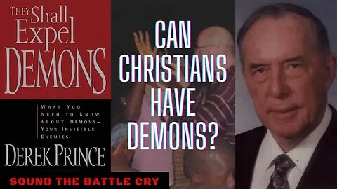 Can Christians Have Demons? Derek Prince Refuted (Counterfeit Spiritual Warfare)