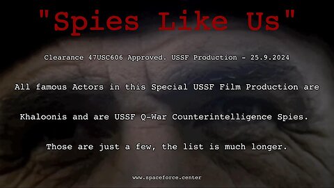 USSF Film Cleared 47USC606: "Spies Like Us" - With Love from The Kahlooni Family, Yours Truly, Pascal & Diana Najadi-Kennedy Kahlooni 'Q' SEMPER SUPRA