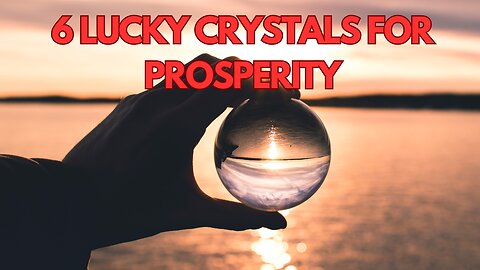 6 Lucky Crystals for Prosperity