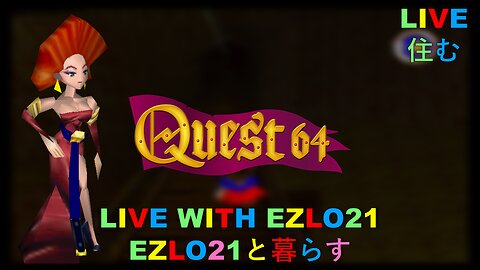 Quest 64 | Live with EZLO21