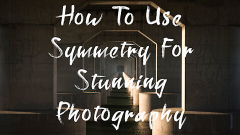 How To Use Symmetry For Stunning Photography