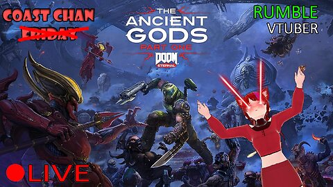 (VTUBER) - Coast Chan Friday - THE ANCIENT GODS PART ONE DLC - DOOM Eternal #8 - RUMBLE