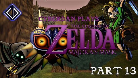 CyberDan Plays The Legend Of Zelda : Majora's Mask (Part 13)