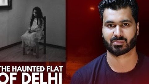 The Terrifying True Story of a Haunted Flat in Delhi (Horror Stories) Part-1