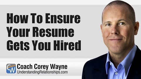 How To Ensure Your Resume Gets You Hired