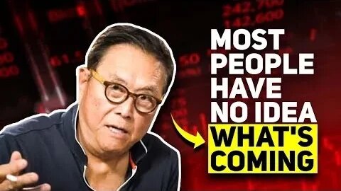 Robert Kiyosaki: "Most People Have No Idea What's Coming.."