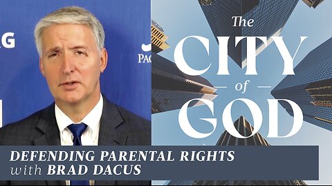 Defending Parental Rights with Brad Dacus | Ep. 77