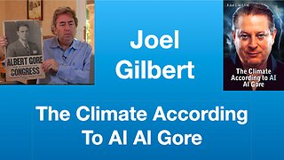 Joel Gilbert: The Climate According To AI Al Gore | Tom Nelson Pod #248