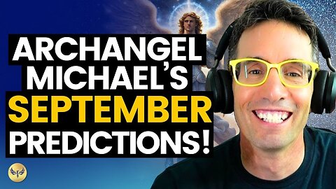 Archangel Michael's September PREDICTIONS, What's Coming and What We Get to Do! Michael Sandler