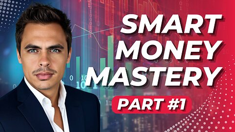 Smart Money Mastery Series - Part #1