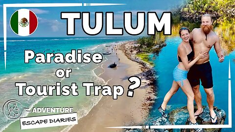 Tulum didn't always welcome us with open arms! Our Mexican Paradise or a Tourist Trap? [AED-S01E06b]