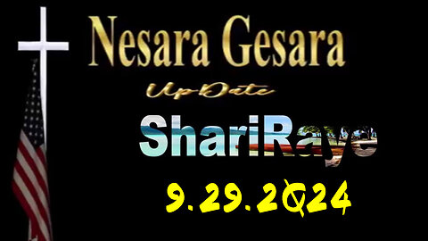 ShariRaye Update "NESARA GESARA" Sept 29. 2Q24