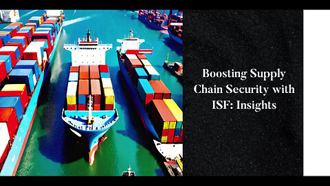 Mastering Supply Chain Security: The Impact of Importer Security Filing