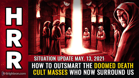 Situation Update, 5/13/21 - How to outsmart the doomed DEATH CULT masses