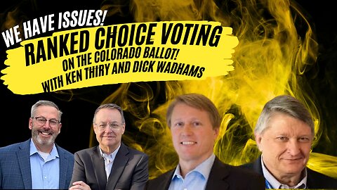 Episode #15: Ranked-Choice Voting & Colorado Politics: Ken Thiry & Dick Wadhams Breaks It Down