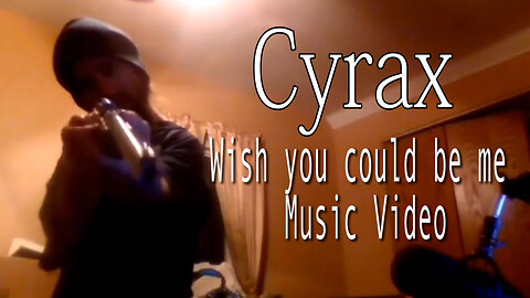 Cyrax - Wish you could be me (Music Video)