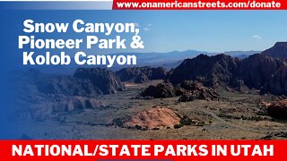 Snow Canyon, Pioneer Park & Kolob Canyon