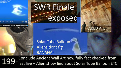 Live Chat with Paul; -199- Alien Encounters Ep5 lies about solar tube balloon + SWR S05 Finale ETC