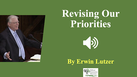 (Sermon) Revising Our Priorities - Erwin Lutzer