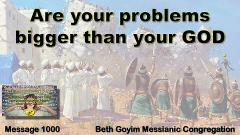 BGMCTV MESSIANIC LESSON 1000 Are your problems bigger than your GOD