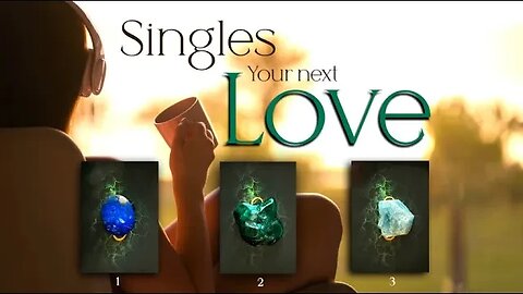 Singles! Your next Romantic Relationship - Timeless