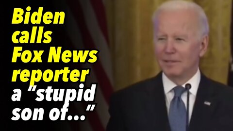 Biden calls Fox News reporter a “stupid son of....”