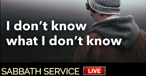 When I Don't Know What To Do?! (SABBATH SERVICE 10 AM ET TIME)