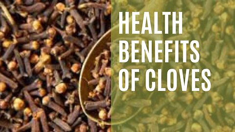 Health Benefits of Cloves