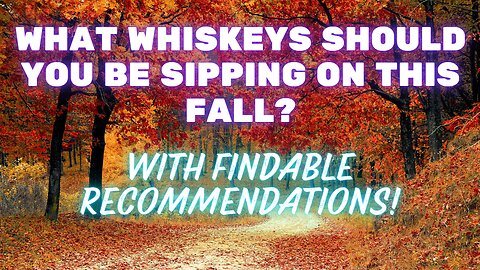 Whiskey To Drink This Fall!