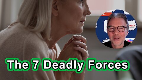 The 7 Deadly Forces (And How To Heal Disarm Them For Good)!