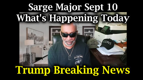 Trump Breaking News | Sarge Major Sept 10 - What's Happening Today