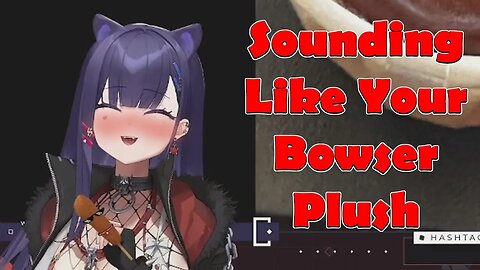 @AkumaNihmune Sounds Like Her Bowser Plush #vtuber #clips