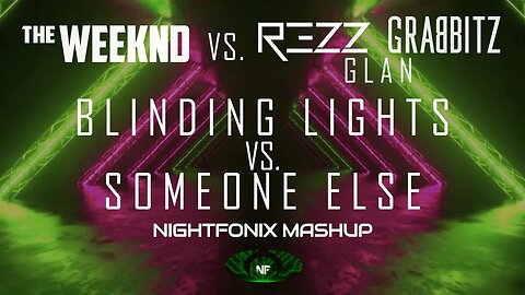 Blinding Lights vs. Someone Else (Nightfonix Mashup)