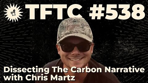 #538: Dissecting The Carbon Narrative with Chris Martz