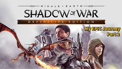 Conquering Mordor! My EPIC Journey Through MIDDLE EARTH: Shadow of War