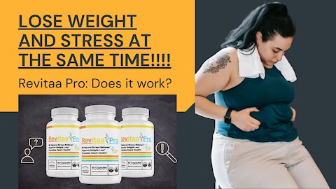 LOSE WEIGHT AND STRESS!!! DOES REVITAA PRO WORK?