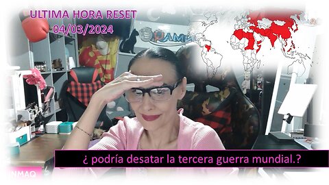 ¿PODRÍA DESATARSE LA TERCERA GUERRA MUNDIAL? ULTIMA HORA RESET 04/03/2024