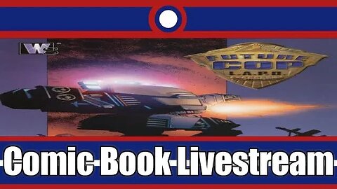 Future Cop LAPD Comic Book Livestream Part 01