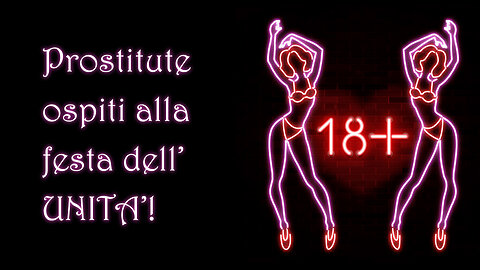 Prostitute alla festa dell'Unità!