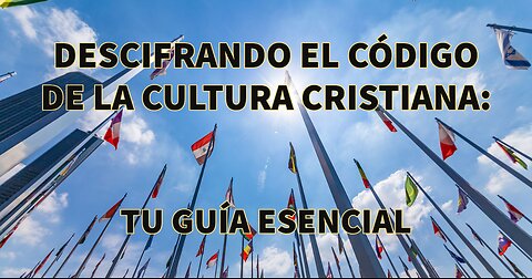 Descifrando el Código de la Cultura Cristiana: ¿Y por qué debería importarte?