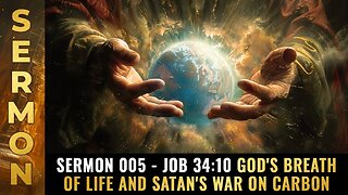 Mike Adams Sermon 005 - Job 34:10 God's breath of life and Satan's war on carbon