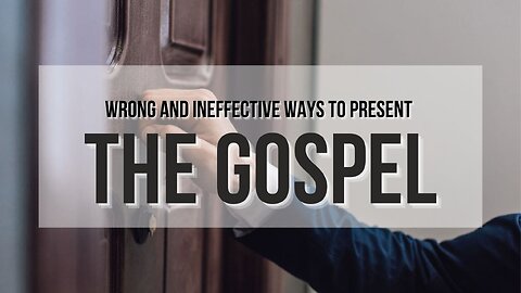 Wrong and Ineffective Ways to Present the Gospel - Pastor Bruce Mejia