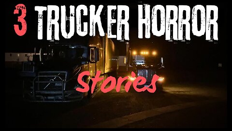 3 Disturbing TRUE Trucker Horror Stories