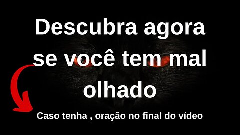 Como verificar se você tem mau Olhado - Oração de Proteção contra o Mal Olhado