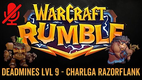 WarCraft Rumble - No Commentary Gameplay - Deadmines LVL 9 - Charlga Razorflank