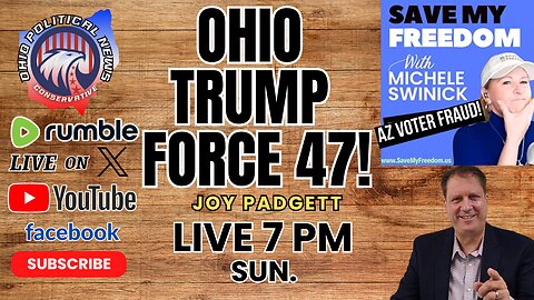 OHIO Trump Force 47! | AZ Voter Fraud with Michele Swinick