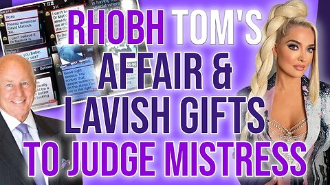 RHOBH Tom's Affair & Lavish Gifts to Mistress Judge #rhobh #bravotv