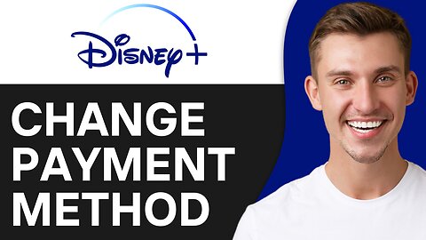 HOW TO CHANGE PAYMENT METHOD ON DISNEY PLUS