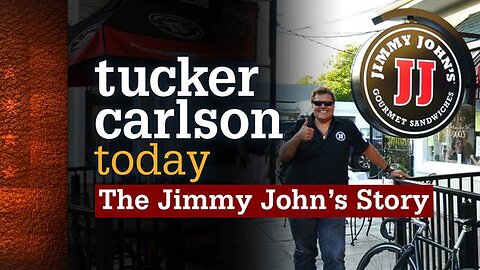 The Jimmy John's Story | Tucker Carlson Today